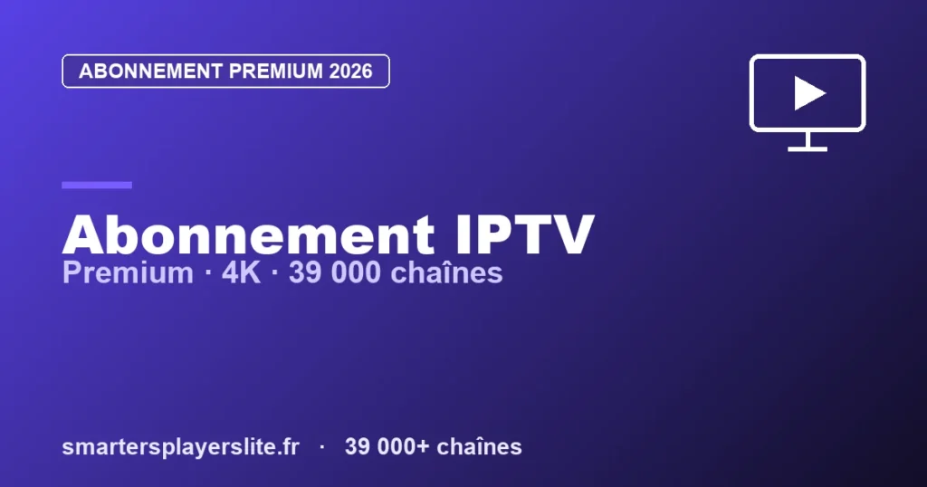 Abonnement IPTV Premium 2026 : 4K, 39 000 Chaînes dès 4,9 €/mois