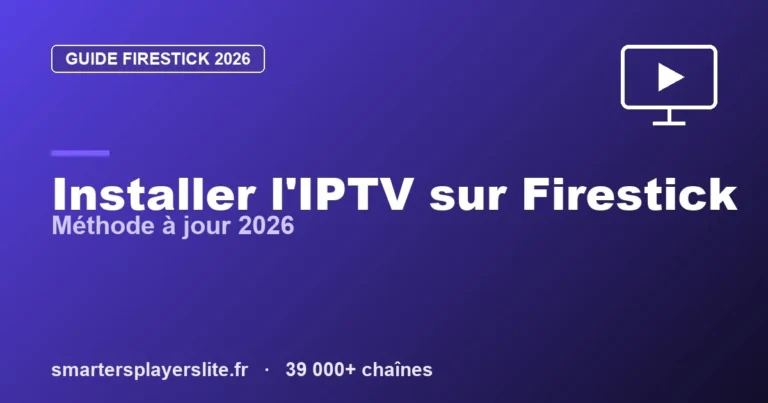 IPTV Firestick — installation sur Amazon Fire TV Stick (2026)