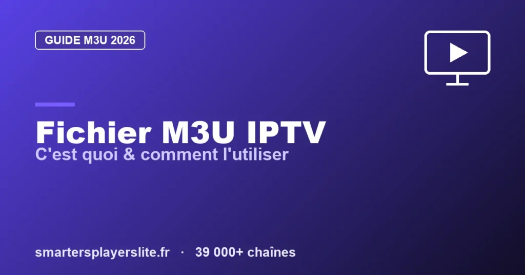 IPTV M3U : c’est quoi et comment utiliser un fichier M3U (2026)