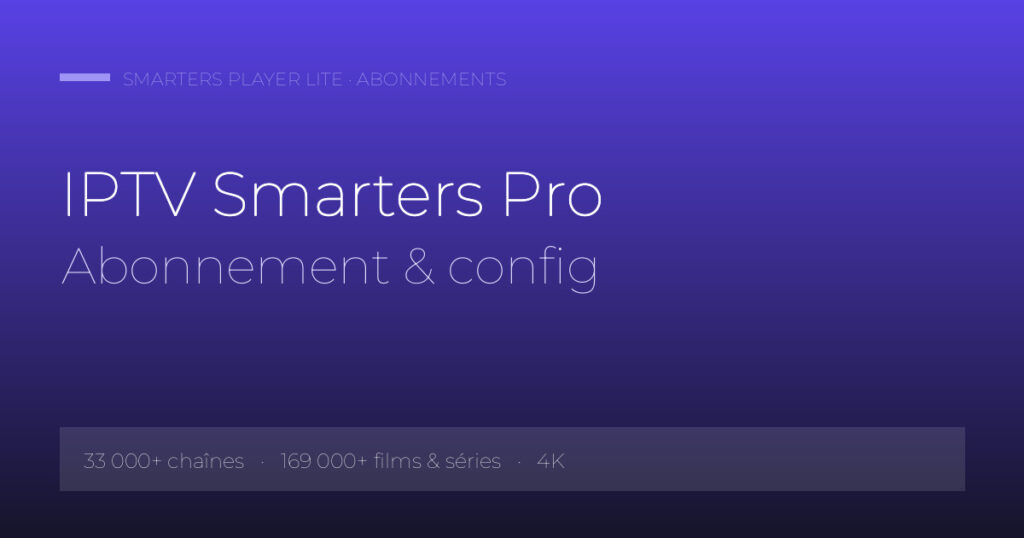 Abonnement IPTV Smarters Pro : Forfaits, Prix & Installation (2026)