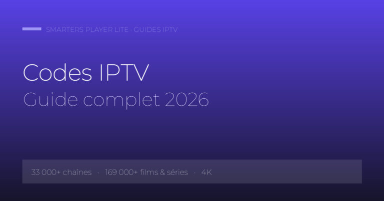 Codes IPTV Guide complet 2026 — Smarters Player Lite IPTV