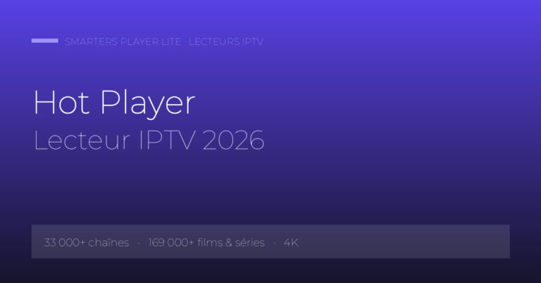 Hot Player Lecteur IPTV 2026 — Smarters Player Lite IPTV