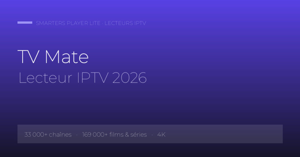 TV Mate Lecteur IPTV 2026 — Smarters Player Lite IPTV
