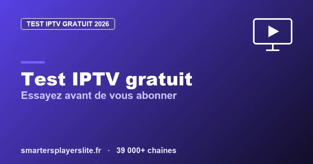 Test IPTV Gratuit : ce qu’il faut savoir avant d’essayer (2026)