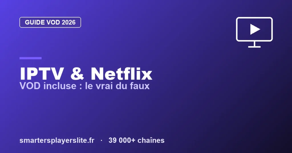 IPTV Netflix : VOD incluse, compatibilité & ce qu’il faut savoir